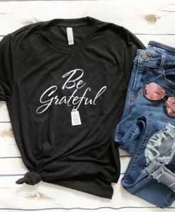 Be Grateful T-Shirt EM01