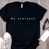 Be Yourself T-Shirt EM01