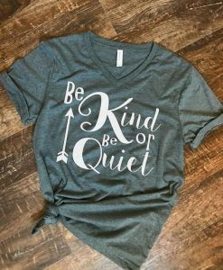Be kind or be quiet womens shirt DAN