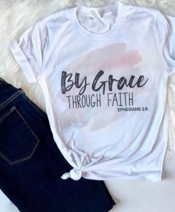 By Grace Through Faith T-Shirt EM01