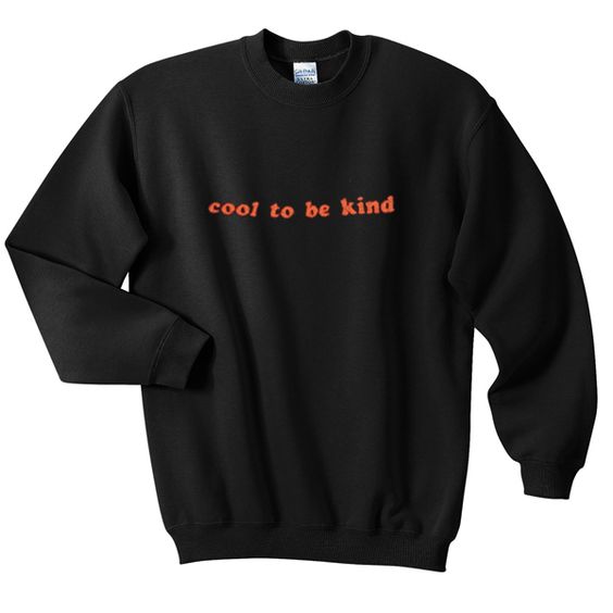 Cool to be kind Sweatshirt DV01