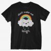 Don't Make Me Laugh T-Shirt EM01