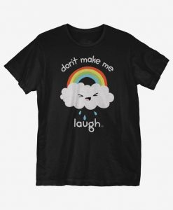 Don't Make Me Laugh T-Shirt EM01