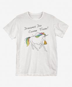 Dreams Pizzas and Unicorn T-Shirt EM01