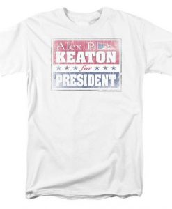 Family Ties Alex For President TV Show T-Shirt DAN