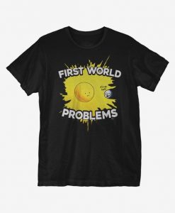 First World Problems T-Shirt EC01