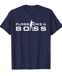 Floss Like A Boss T Shirt DAN