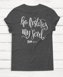 He Restores My Soul T-Shirt DAN