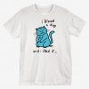 I Kissed A Dog T-Shirt EM01