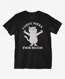 I Love Pizza This Much T-Shirt EC01