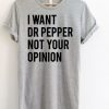 I Want Dr Pepper Not Your Opinion T-Shirt DAN