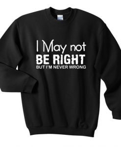 I may not be right Sweatshirt DV01