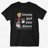 Imma Put The Groceries Down T-Shirt EC01