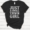 Just a Small Town Girl T-shirt DAN