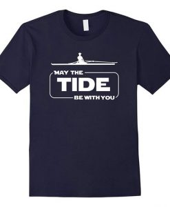 May The Tide Be With You Funny Rowing Canoeing T Shirt DAN