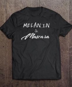 Melanin and Mascara T-Shirt DAN