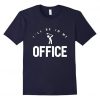 Mens Ill Be In My Office awesome golfers funny gift t-shirt DAN