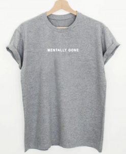 Mentally Gone T-shirt DAN