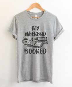 My WEEKEND is all BOOKED T-Shirt DAN