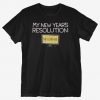 New Years Resolution T-Shirt EC01