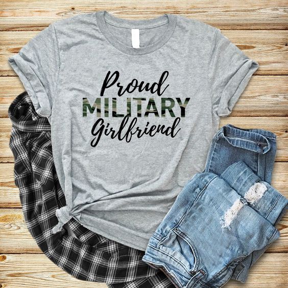 Proud Military Girlfriend T-Shirt EM01