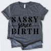 Sassy Since Birth T-Shirt DAN