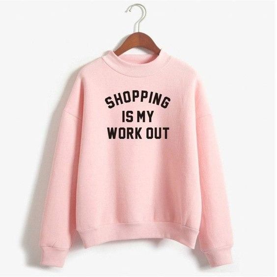 Shopping Is My Work Out Sweatshirts EM01