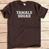 Tamale Squad T-Shirt DAN