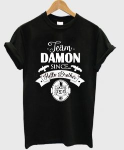 Team Damon Since Hello Brother T-Shirt EM01