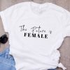 The future is Female T-Shirt EM01