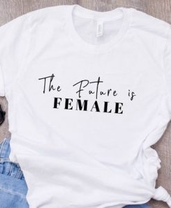 The future is Female T-Shirt EM01