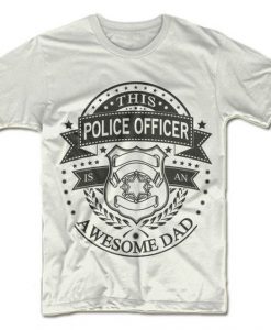 This Police Officer Is An Awesome Dad Shirt DAN