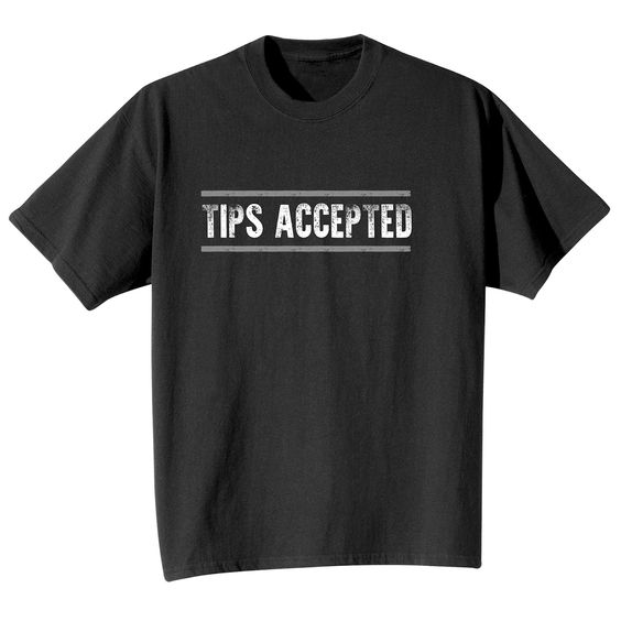 Tips Accepted T-shirt - Sweatshirt DAN