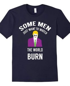 Trump Watch The World Burn Political T-Shirt DV01