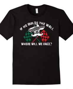 Where Will We Race Mexico Drag Racing T-Shirt DV01