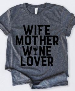Wife Mother Wine Lover T-Shirt DAN