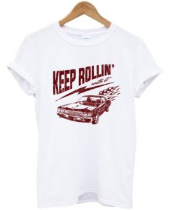 keep rollin’ with it t-shirt DAN