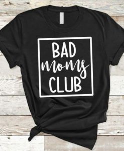 Bad Moms Club T-Shirt EM01