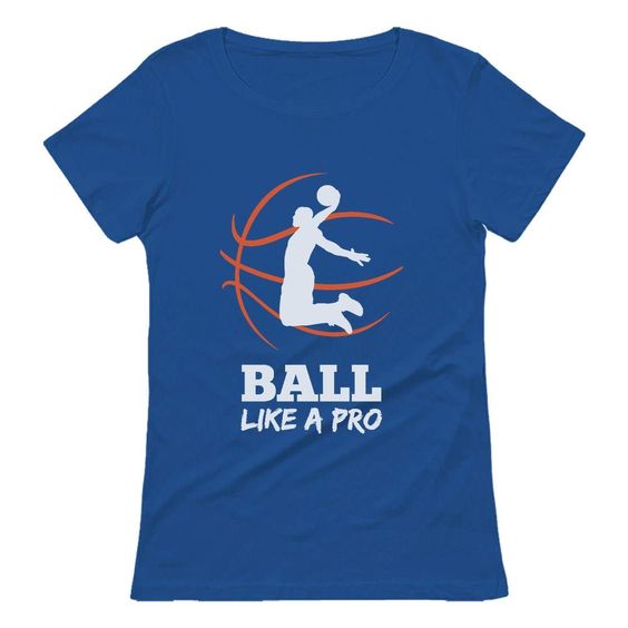 Ball Like a Pro Basketball T-Shirt AZ01