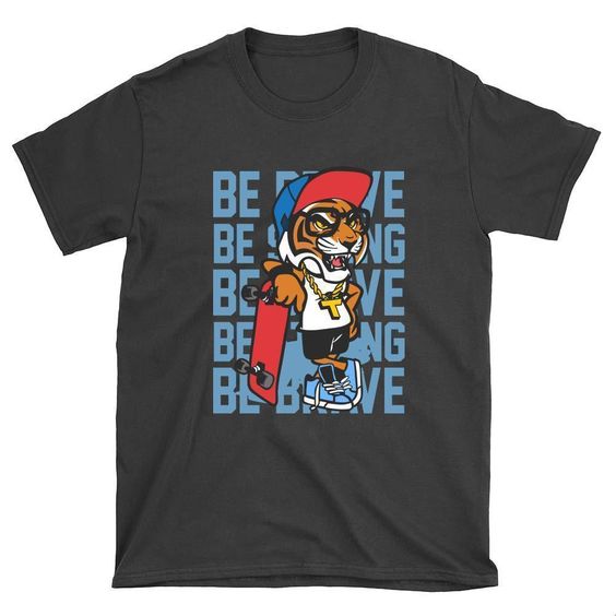 Be Brave Skateboard T-Shirt AI01