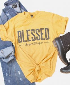 Blessed Beyond Measure T-shirt FD