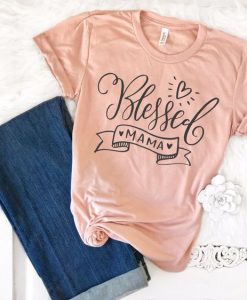 Blessed Mama TShirt FD