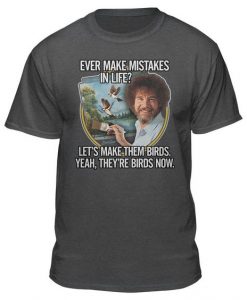 Bob Ross Turn Mistakes T Shirt SR28