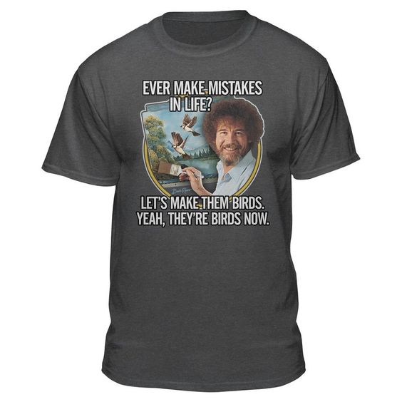 Bob Ross Turn Mistakes T Shirt SR28