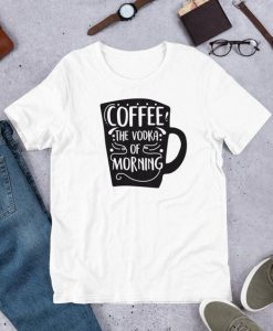 Coffee The Vodka T- shirt ER01
