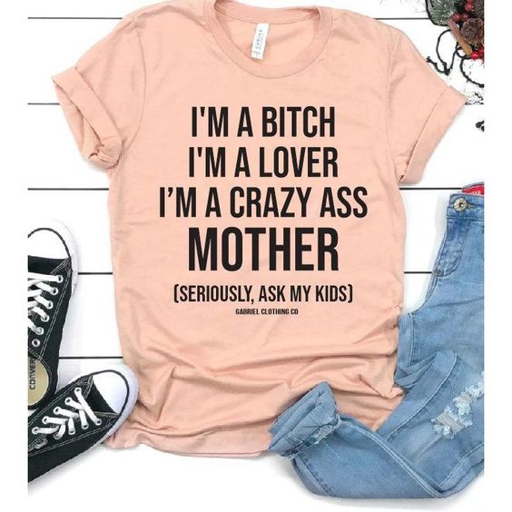 Crazy Ass Mother T-Shirt VL