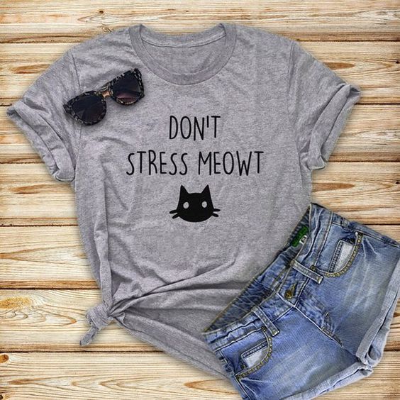 Don't stress meow shirt FD