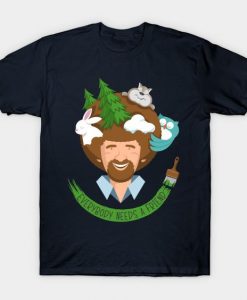 Everybody Needs Bob Ross T Shirt SR28