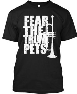 Fear The Trumpets T-Shirt VL01