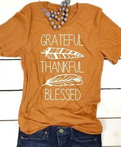 Grateful thankful blessed shirt FD